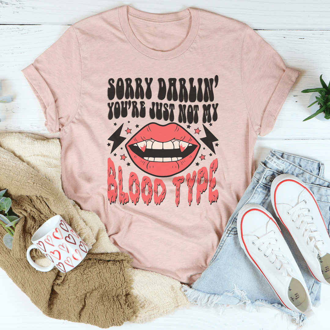 Sorry Darlin' You're Just Not My Blood Type Tee-3