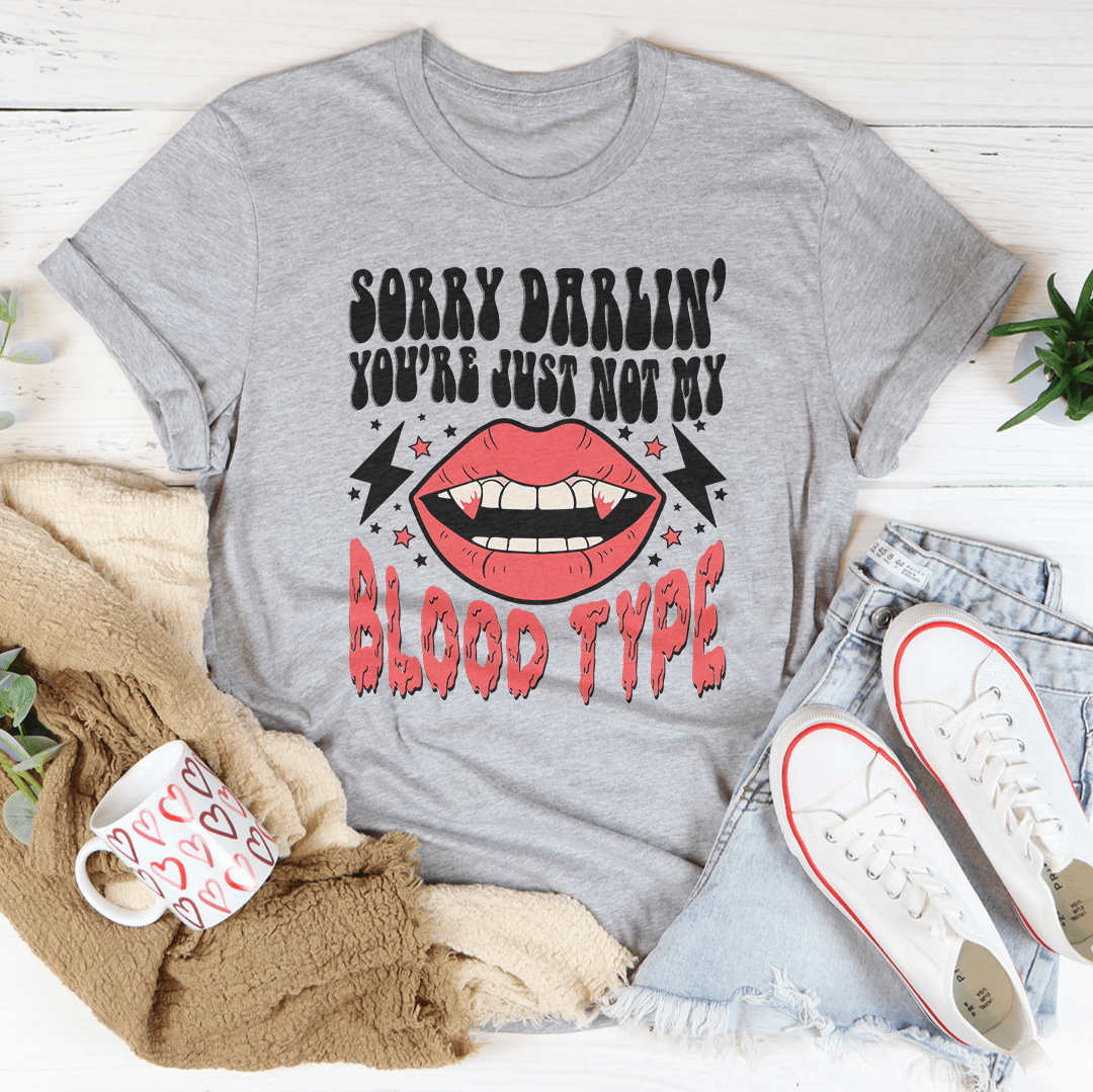 Sorry Darlin' You're Just Not My Blood Type Tee-2