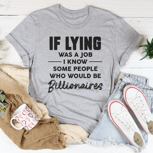 If Lying Was A Job Tee-1
