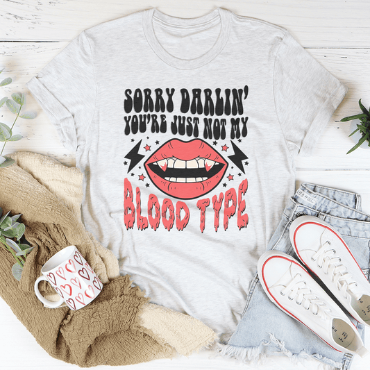 Sorry Darlin' You're Just Not My Blood Type Tee-1